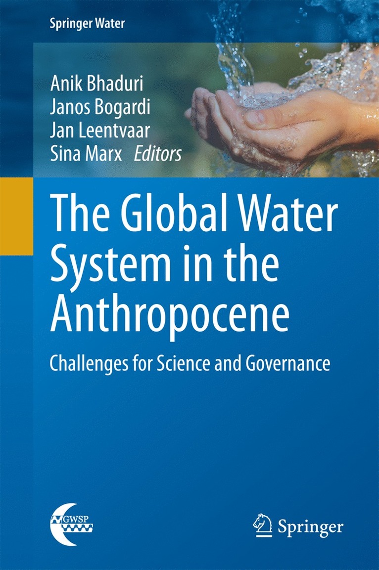 Anik Bhaduri, Janos Bogardi, Jan Leentvaar, Sina Marx - Global Water System in the Anthropocene, Inbunden