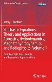 bokomslag Stochastic Equations: Theory and Applications in Acoustics, Hydrodynamics, Magnetohydrodynamics, and Radiophysics, Volume 1