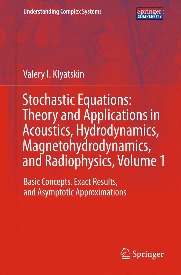 Stochastic Equations: Theory and Applications in Acoustics, Hydrodynamics, Magnetohydrodynamics, and Radiophysics, Volume 1 1