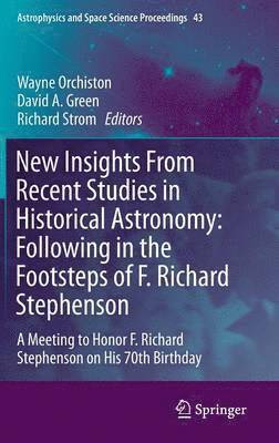 New Insights From Recent Studies in Historical Astronomy: Following in the Footsteps of F. Richard Stephenson 1