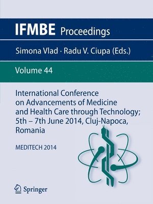 International Conference on Advancements of Medicine and Health Care through Technology; 5th  7th June 2014, Cluj-Napoca, Romania 1