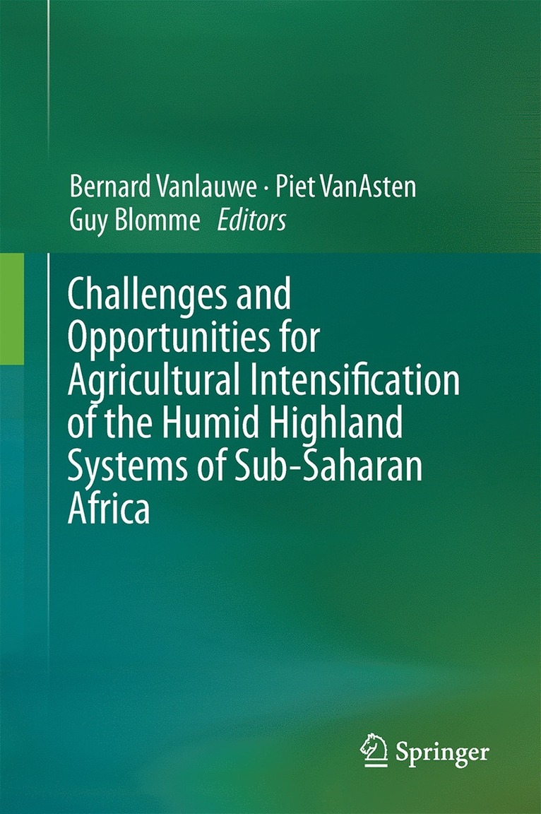 Bernard Vanlauwe, Piet van Asten, Guy Blomme, Piet Van Asten, Piet van Asten - Challenges and Opportunities for Agricultural Intensification of the Humid Highland Systems of Sub-Saharan Africa, Inbunden