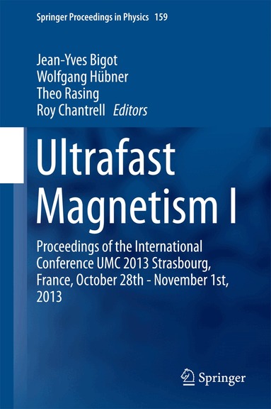 Jean-Yves Bigot, Wolfgang Hübner, Theo Rasing, Roy Chantrell - Ultrafast Magnetism I, Inbunden