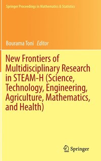 bokomslag New Frontiers of Multidisciplinary Research in STEAM-H (Science, Technology, Engineering, Agriculture, Mathematics, and Health)