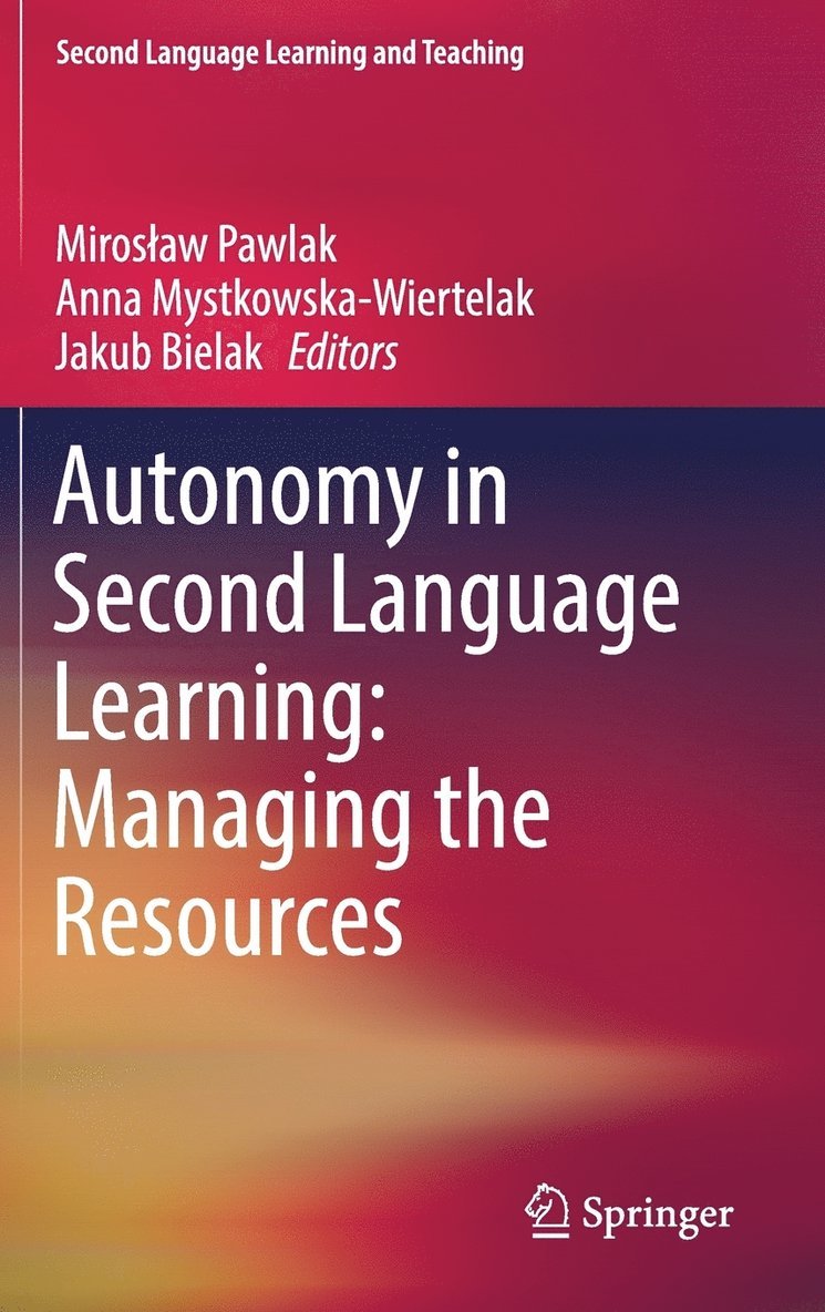 Mirosław Pawlak, Anna Mystkowska-Wiertelak, Jakub Bielak, Miroslaw Pawlak, Miros¿aw Pawlak - Autonomy in Second Language Learning: Managing the Resources, Inbunden