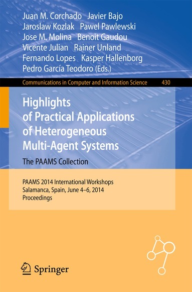 Juan M. Corchado, Javier Bajo, Jaroslaw Kozlak, Pawel Pawlewski, Jose M. Molina, Gaudou Benoit, Vicente Julian, Rainer Unland, Fernando Lopes, Kasper Hallenborg, Pedro Garcia Teodoro - Highlights of Practical Applications of Heterogeneous Multi-Agent Systems - The PAAMS Collection, Häftad