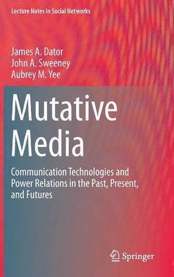 James A. Dator, John A. Sweeney, Aubrey M. Yee - Mutative Media, Inbunden