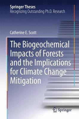 The Biogeochemical Impacts of Forests and the Implications for Climate Change Mitigation 1