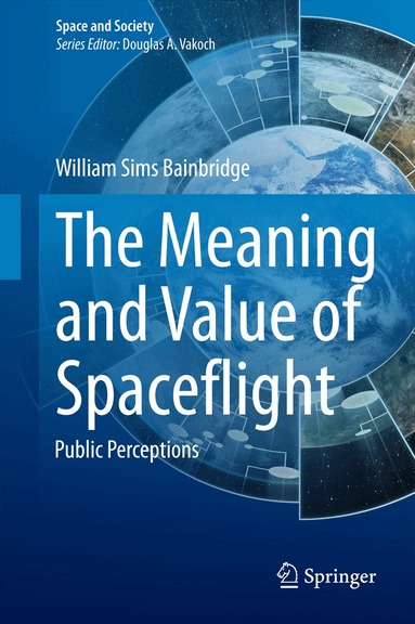 William Sims Bainbridge - Meaning and Value of Spaceflight, Inbunden