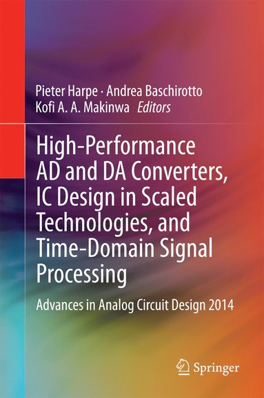 bokomslag High-Performance AD and DA Converters, IC Design in Scaled Technologies, and Time-Domain Signal Processing