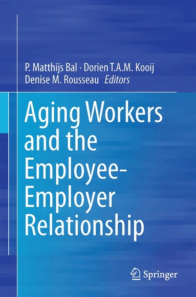 P. Matthijs Bal, Dorien T.A.M. Kooij, Denise M. Rousseau - Aging Workers and the Employee-Employer Relationship, Inbunden