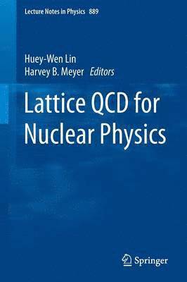 Huey-Wen Lin, Harvey B. Meyer - Lattice QCD for Nuclear Physics, Häftad