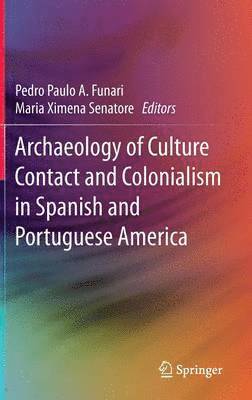 Archaeology of Culture Contact and Colonialism in Spanish and Portuguese America 1