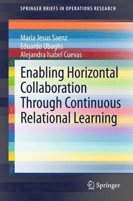 Maria Jesus Saenz, Eduardo Ubaghs, Alejandra Isabel Cuevas - Enabling Horizontal Collaboration Through Continuous Relational Learning, Häftad
