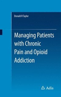 bokomslag Managing Patients with Chronic Pain and Opioid Addiction