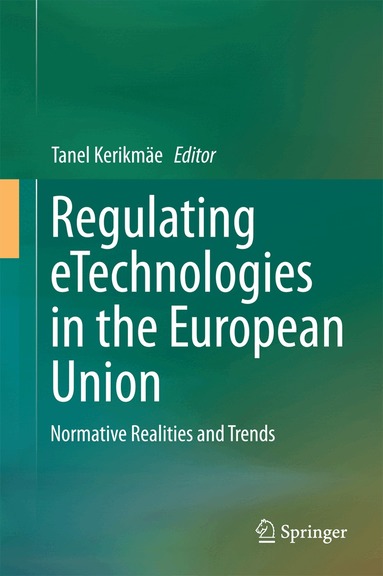 Tanel Kerikmäe - Regulating eTechnologies in the European Union, Inbunden