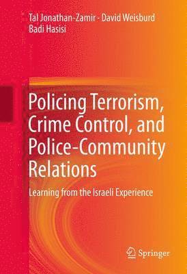 Policing Terrorism, Crime Control, and Police-Community Relations 1