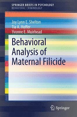 Joy Lynn E. Shelton, Tia A. Hoffer, Yvonne E. Muirhead - Behavioral Analysis of Maternal Filicide, Häftad