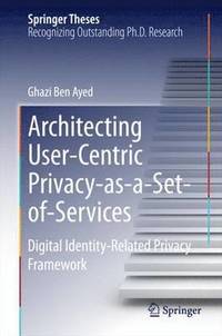 bokomslag Architecting User-Centric Privacy-as-a-Set-of-Services