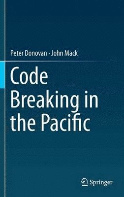 Peter Donovan, John Mack - Code Breaking in the Pacific, Inbunden