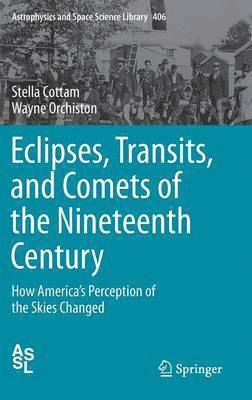 Eclipses, Transits, and Comets of the Nineteenth Century 1