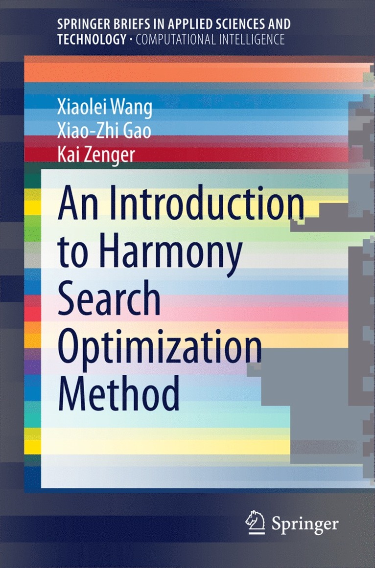 Xiaolei Wang, Xiao-Zhi Gao, Kai Zenger - Introduction to Harmony Search Optimization Method, Häftad