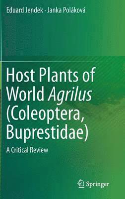 Eduard Jendek, Janka Poláková, Janka Polakova - Host Plants of World Agrilus (Coleoptera, Buprestidae), Inbunden