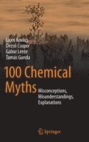 Lajos Kovács, Dezső Csupor, Gábor Lente, Tamás Gunda, Dezs&#337; Csupor, Dezso Csupor, Dezs¿ Csupor - 100 Chemical Myths, Inbunden