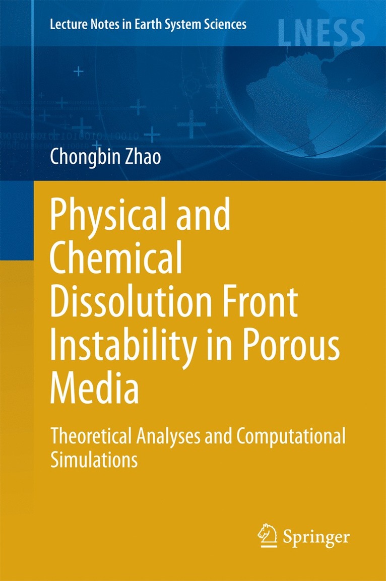 Chongbin Zhao - Physical and Chemical Dissolution Front Instability in Porous Media, Inbunden