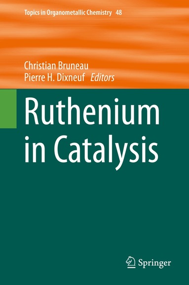 Pierre H. Dixneuf, Christian Bruneau - Ruthenium in Catalysis, Inbunden