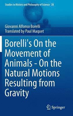Borelli's On the Movement of Animals - On the Natural Motions Resulting from Gravity 1