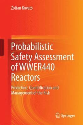 Zoltan Kovacs - Probabilistic Safety Assessment of WWER440 Reactors, Inbunden