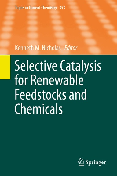 Kenneth M. Nicholas - Selective Catalysis for Renewable Feedstocks and Chemicals, Inbunden
