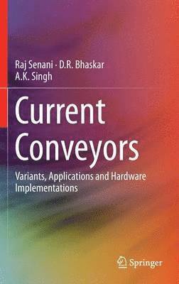 Raj Senani, D. R. Bhaskar, A. K. Singh - Current Conveyors, Inbunden