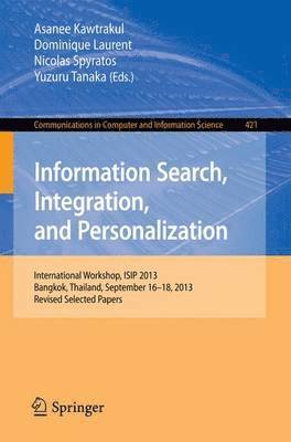 Asanee Kawtrakul, Dominique Laurent, Nicolas Spyratos, Yuzuru Tanaka - Information Search, Integration, and Personalization, Häftad