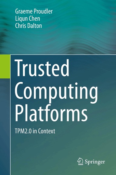 Graeme Proudler, Liqun Chen, Chris Dalton - Trusted Computing Platforms, Inbunden