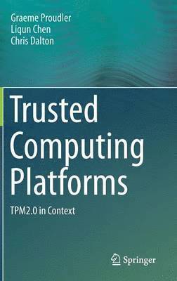 Graeme Proudler, Liqun Chen, Chris Dalton - Trusted Computing Platforms, Inbunden