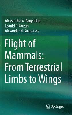 bokomslag Flight of Mammals: From Terrestrial Limbs to Wings
