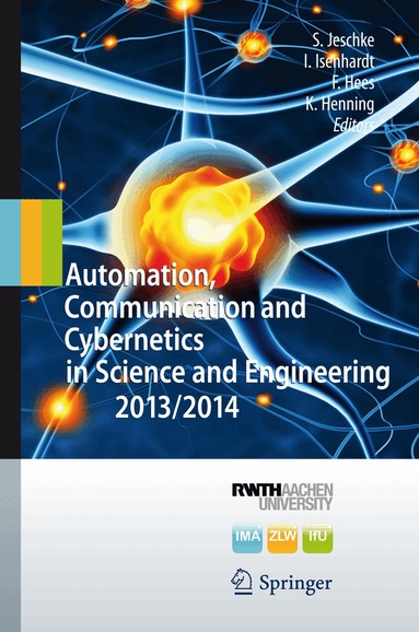 Sabina Jeschke, Ingrid Isenhardt, Frank Hees, Klaus Henning - Automation, Communication and Cybernetics in Science and Engineering 2013/2014, Inbunden