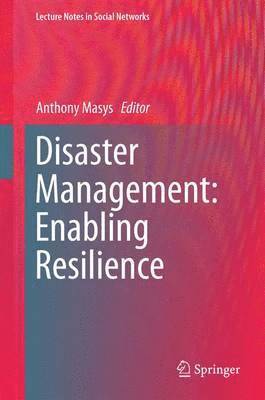 Anthony Masys, Anthony J. Masys - Disaster Management: Enabling Resilience, Inbunden