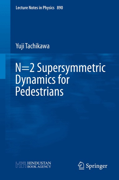 Yuji Tachikawa - N=2 Supersymmetric Dynamics for Pedestrians, Häftad