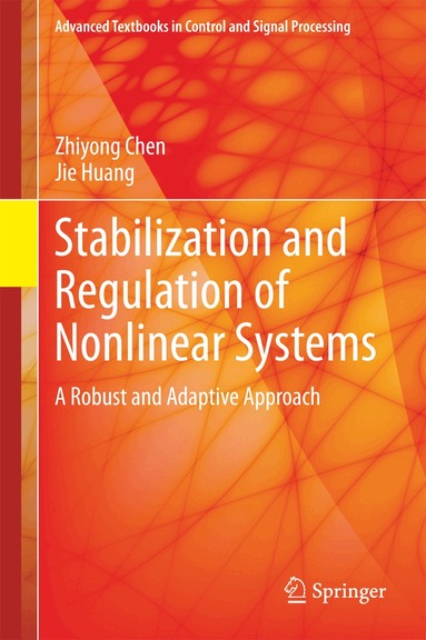 Zhiyong Chen, Jie Huang - Stabilization and Regulation of Nonlinear Systems, Inbunden