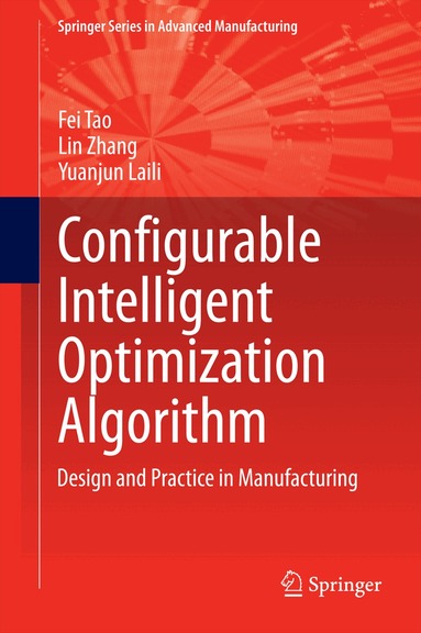 Fei Tao, Lin Zhang, Yuanjun Laili - Configurable Intelligent Optimization Algorithm, Inbunden