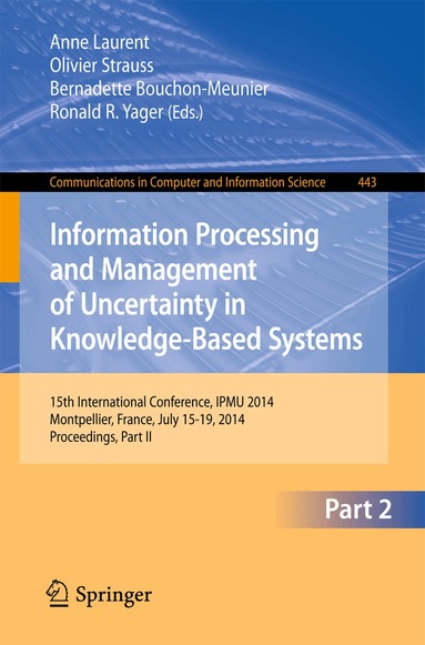 Anne Laurent, Olivier Strauss, Bernadette Bouchon-Meunier, Ronald R. Yager - Information Processing and Management of Uncertainty, Häftad