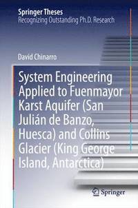 bokomslag System Engineering Applied to Fuenmayor Karst Aquifer (San Julin de Banzo, Huesca) and Collins Glacier (King George Island, Antarctica)
