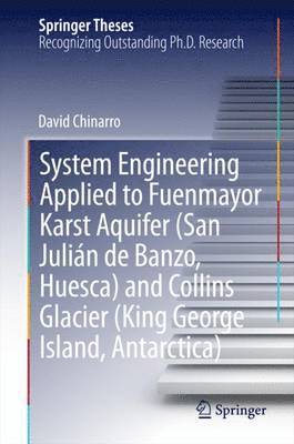 bokomslag System Engineering Applied to Fuenmayor Karst Aquifer (San Julián de Banzo, Huesca) and Collins Glacier (King George Island, Antarctica)