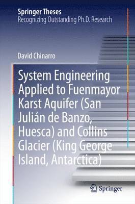 bokomslag System Engineering Applied to Fuenmayor Karst Aquifer (San Julin de Banzo, Huesca) and Collins Glacier (King George Island, Antarctica)