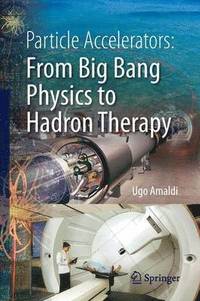 bokomslag Particle Accelerators: From Big Bang Physics to Hadron Therapy