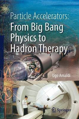 Particle Accelerators: From Big Bang Physics to Hadron Therapy 1