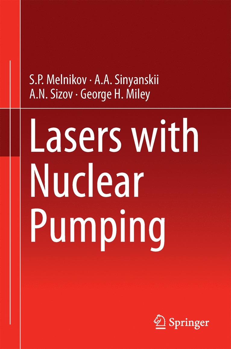 S.P. Melnikov, A.A. Sinyanskii, A.N. Sizov, George H. Miley, S. P. Melnikov, A. a. Sinyanskii, A. N. Sizov, A. A. Sinyanskii - Lasers with Nuclear Pumping, Inbunden